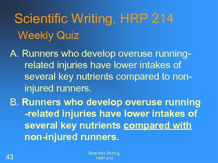 Scientific Writing, HRP 214 Weekly Quiz A. Runners who develop overuse runningrelated injuries have