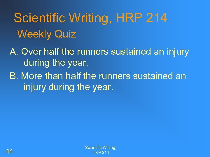 Scientific Writing, HRP 214 Weekly Quiz A. Over half the runners sustained an injury