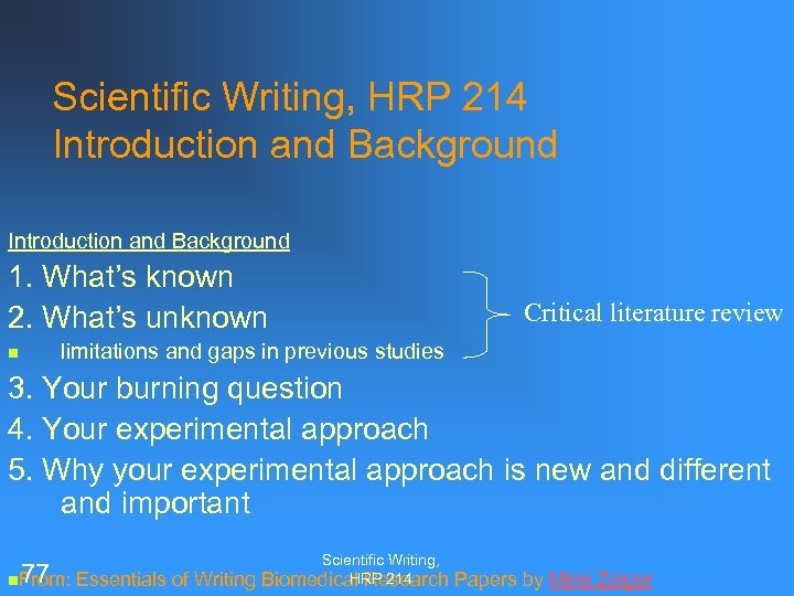 Scientific Writing, HRP 214 Introduction and Background 1. What’s known 2. What’s unknown Critical