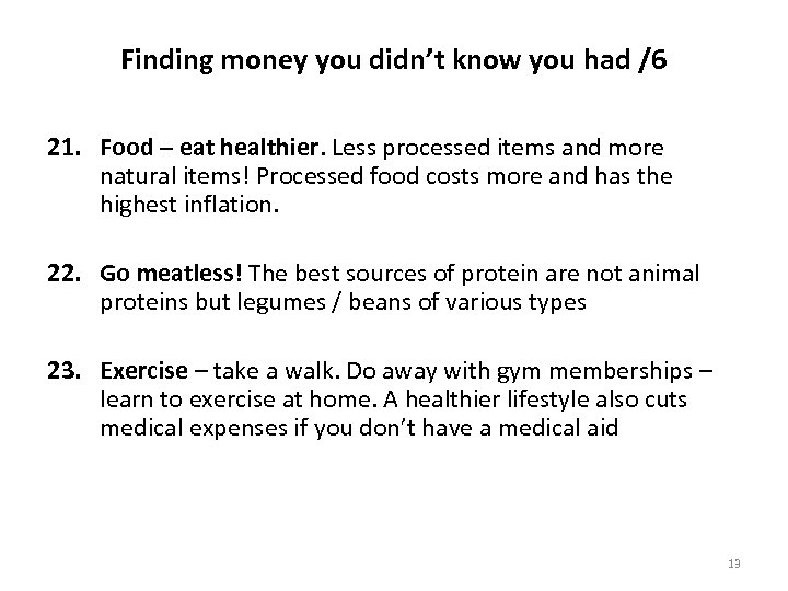 Finding money you didn’t know you had /6 21. Food – eat healthier. Less