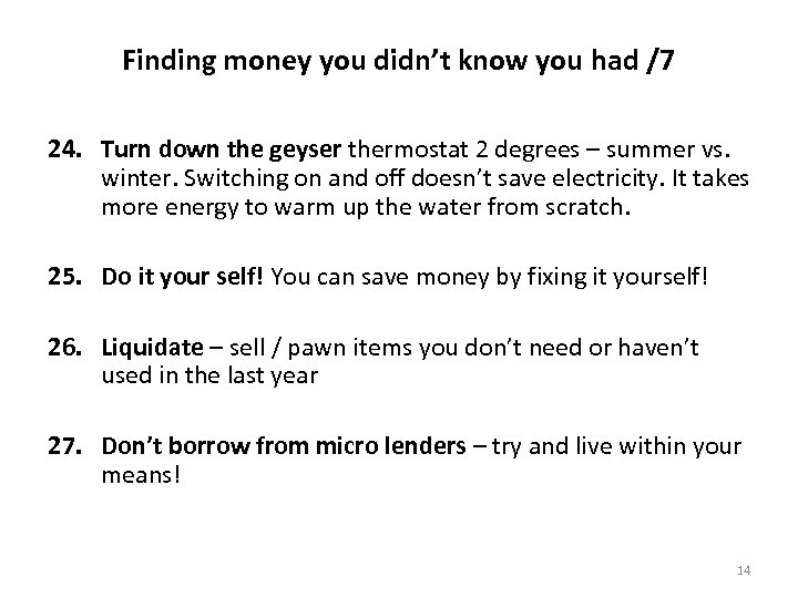 Finding money you didn’t know you had /7 24. Turn down the geyser thermostat