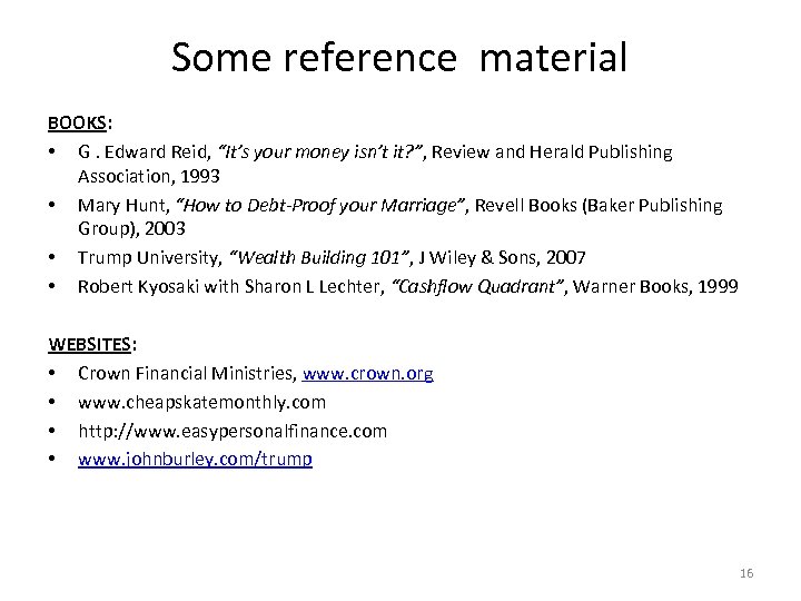 Some reference material BOOKS: • G. Edward Reid, “It’s your money isn’t it? ”,