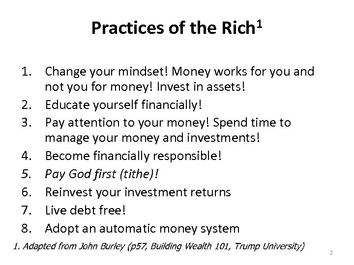 Practices of the Rich 1 1. Change your mindset! Money works for you and