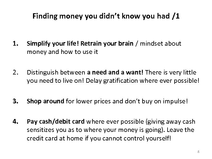 Finding money you didn’t know you had /1 1. Simplify your life! Retrain your