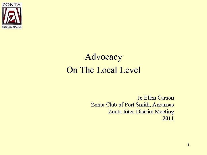 Advocacy On The Local Level Jo Ellen Carson Zonta Club of Fort Smith, Arkansas