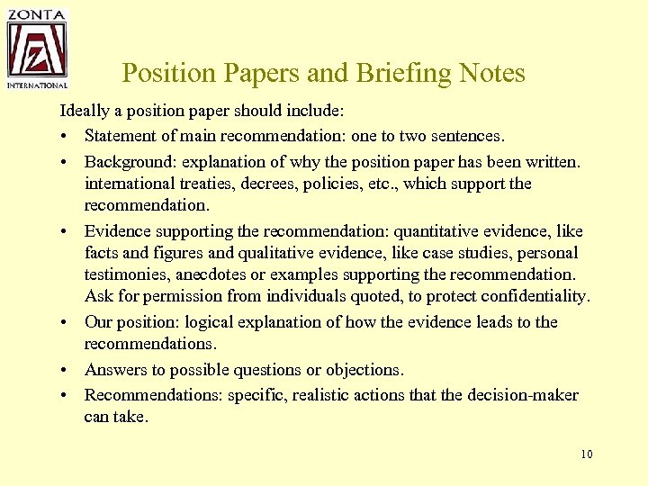 Position Papers and Briefing Notes Ideally a position paper should include: • Statement of