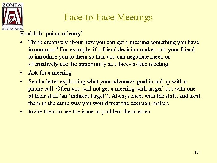 Face-to-Face Meetings Establish ‘points of entry’ • Think creatively about how you can get