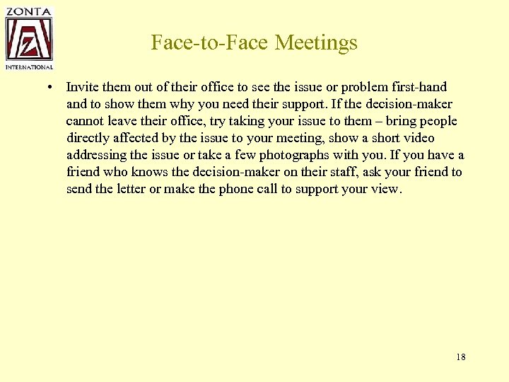 Face-to-Face Meetings • Invite them out of their office to see the issue or