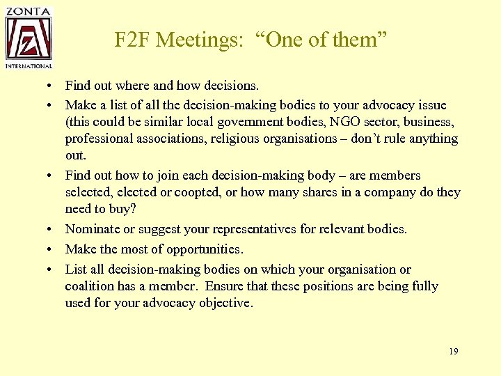 F 2 F Meetings: “One of them” • Find out where and how decisions.