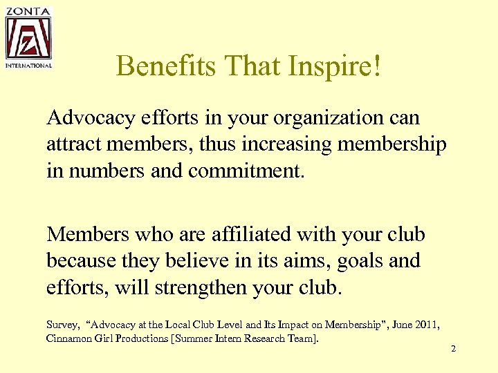 Benefits That Inspire! Advocacy efforts in your organization can attract members, thus increasing membership
