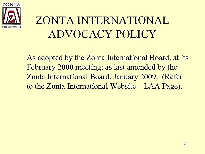 ZONTA INTERNATIONAL ADVOCACY POLICY As adopted by the Zonta International Board, at its February