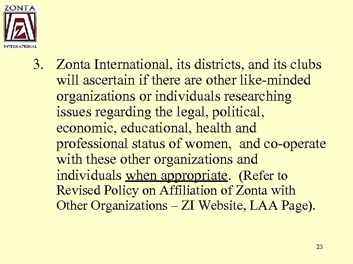 3. Zonta International, its districts, and its clubs will ascertain if there are other