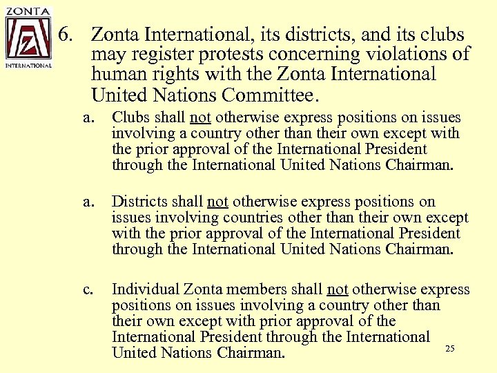 6. Zonta International, its districts, and its clubs may register protests concerning violations of