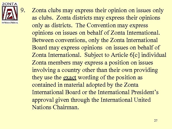 9. Zonta clubs may express their opinion on issues only as clubs. Zonta districts