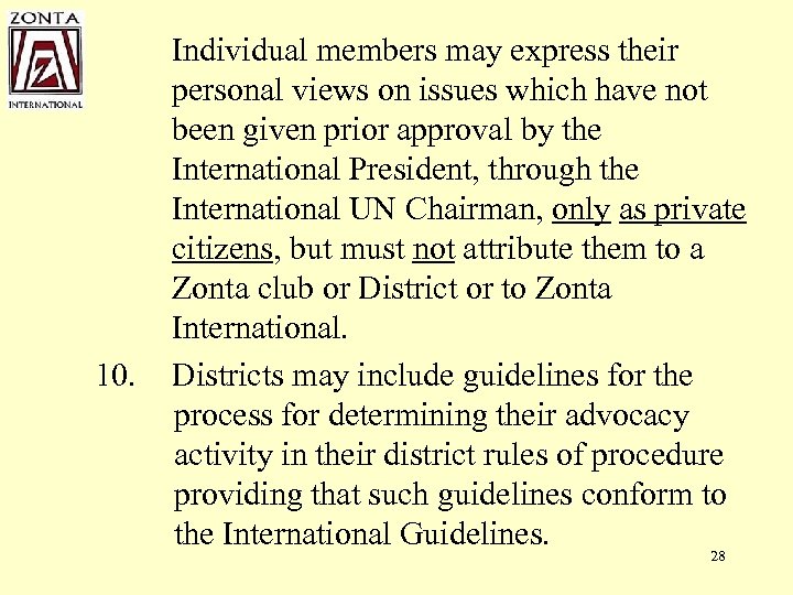 10. Individual members may express their personal views on issues which have not been