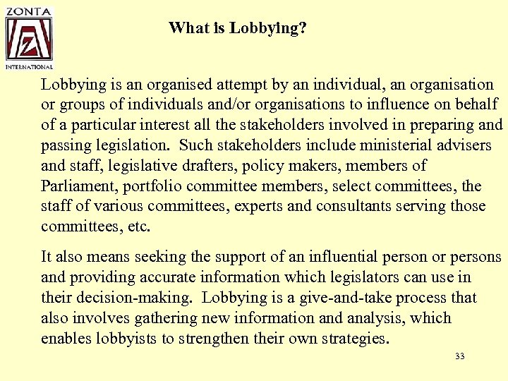 What is Lobbying? Lobbying is an organised attempt by an individual, an organisation or