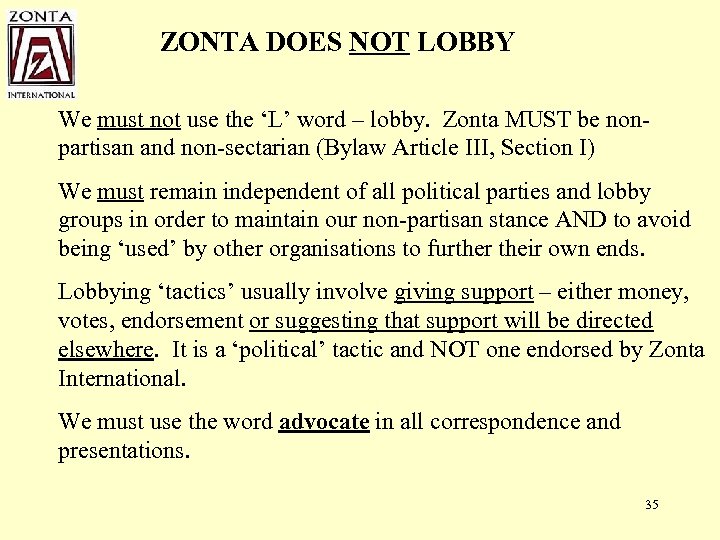 ZONTA DOES NOT LOBBY We must not use the ‘L’ word – lobby. Zonta