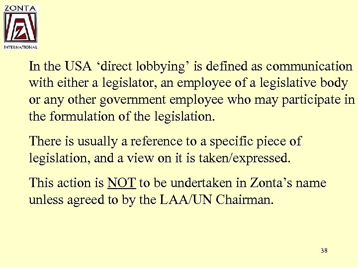 In the USA ‘direct lobbying’ is defined as communication with either a legislator, an