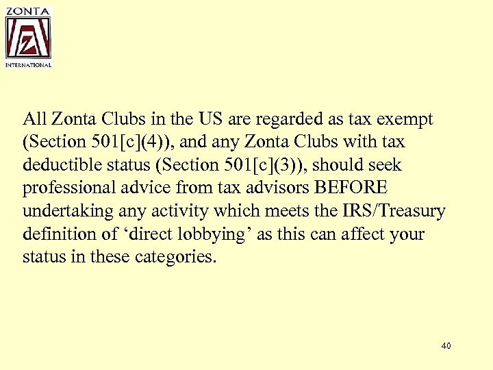 All Zonta Clubs in the US are regarded as tax exempt (Section 501[c](4)), and
