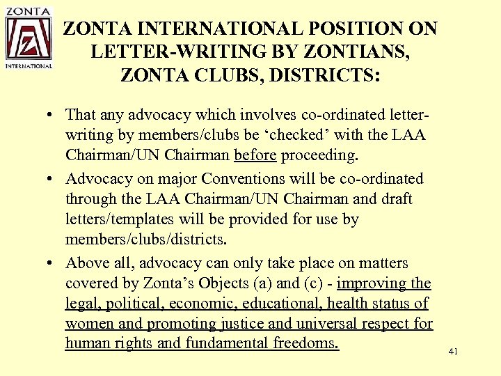 ZONTA INTERNATIONAL POSITION ON LETTER-WRITING BY ZONTIANS, ZONTA CLUBS, DISTRICTS: • That any advocacy