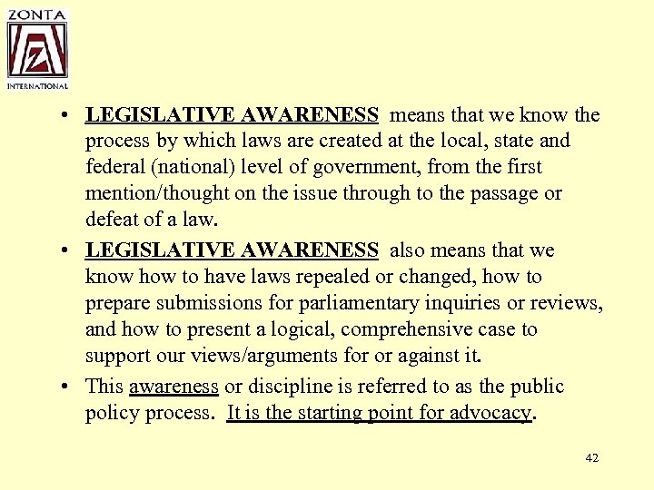  • LEGISLATIVE AWARENESS means that we know the process by which laws are