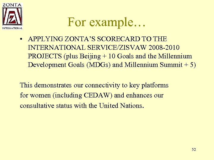 For example… • APPLYING ZONTA’S SCORECARD TO THE INTERNATIONAL SERVICE/ZISVAW 2008 -2010 PROJECTS (plus