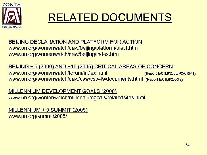 RELATED DOCUMENTS BEIJING DECLARATION AND PLATFORM FOR ACTION www. un. org/womenwatch/daw/beijing/platform/plat 1. htm www.