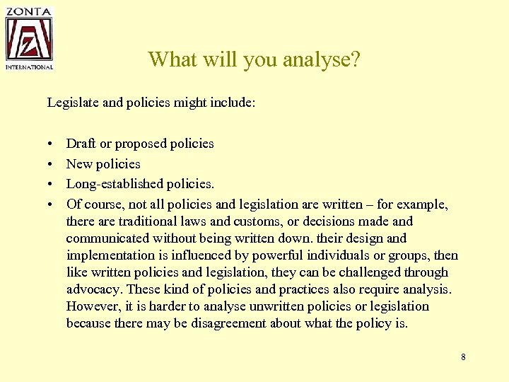 What will you analyse? Legislate and policies might include: • • Draft or proposed
