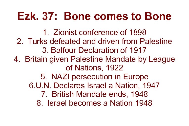 Ezk. 37: Bone comes to Bone 1. Zionist conference of 1898 2. Turks defeated