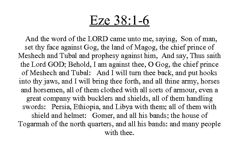 Eze 38: 1 -6 And the word of the LORD came unto me, saying,