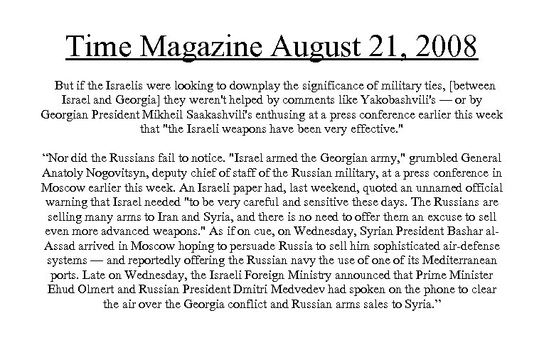 Time Magazine August 21, 2008 But if the Israelis were looking to downplay the
