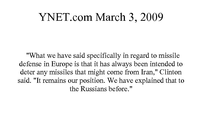 YNET. com March 3, 2009 "What we have said specifically in regard to missile