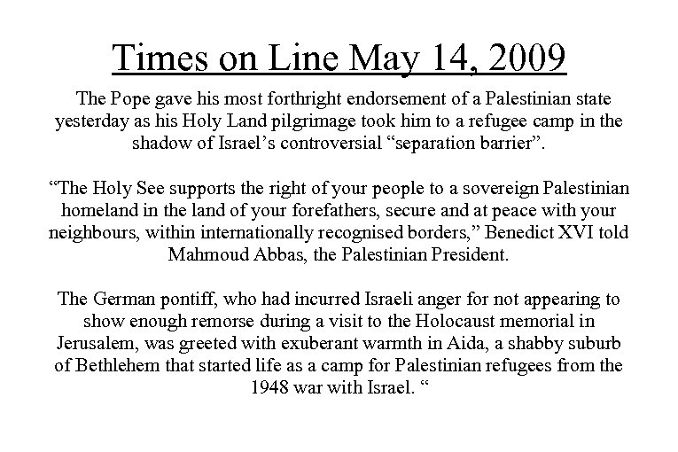 Times on Line May 14, 2009 The Pope gave his most forthright endorsement of