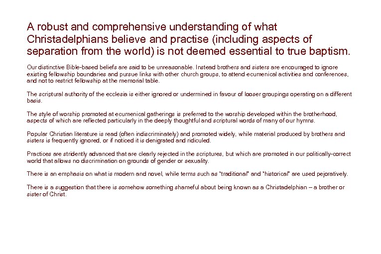 A robust and comprehensive understanding of what Christadelphians believe and practise (including aspects of