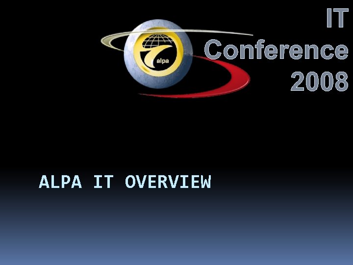 IT Conference 2008 ALPA IT OVERVIEW 