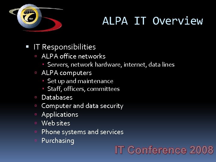 ALPA IT Overview IT Responsibilities ALPA office networks Servers, network hardware, internet, data lines