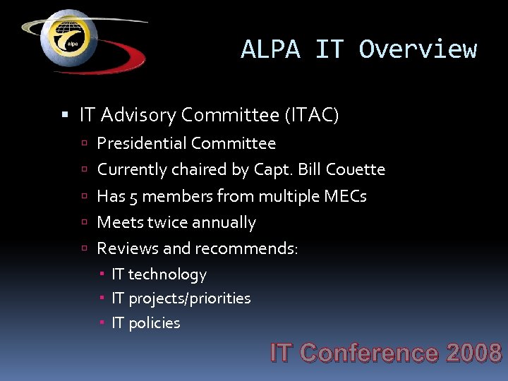 ALPA IT Overview IT Advisory Committee (ITAC) Presidential Committee Currently chaired by Capt. Bill