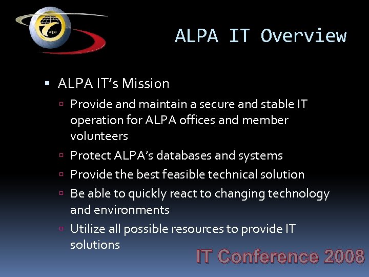 ALPA IT Overview ALPA IT’s Mission Provide and maintain a secure and stable IT