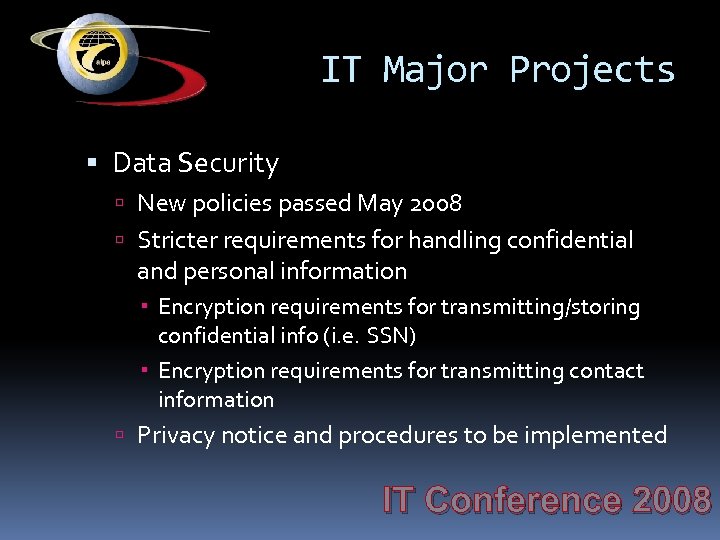 IT Major Projects Data Security New policies passed May 2008 Stricter requirements for handling