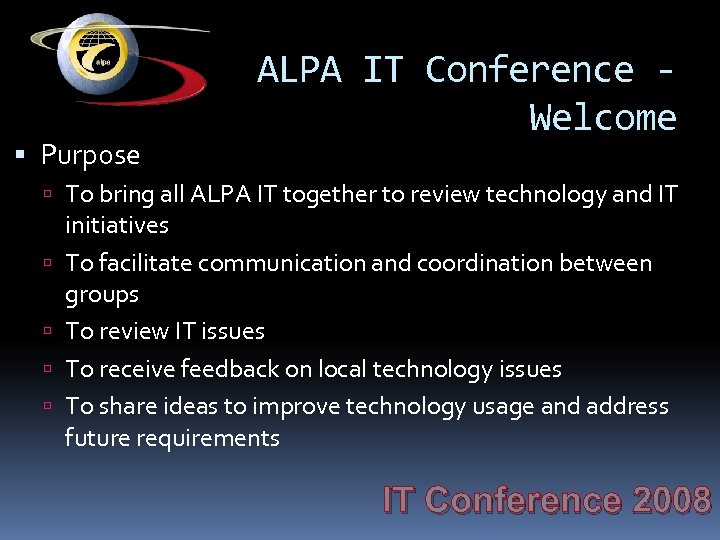  Purpose ALPA IT Conference Welcome To bring all ALPA IT together to review