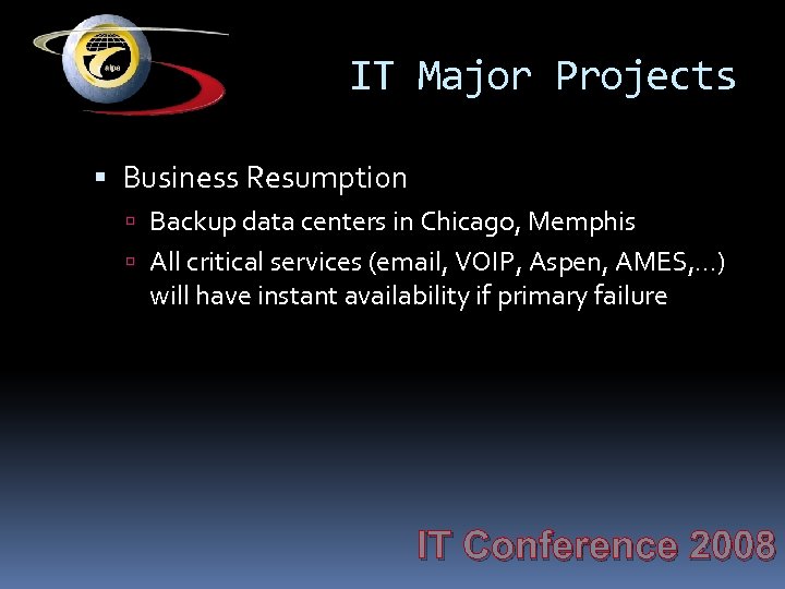 IT Major Projects Business Resumption Backup data centers in Chicago, Memphis All critical services