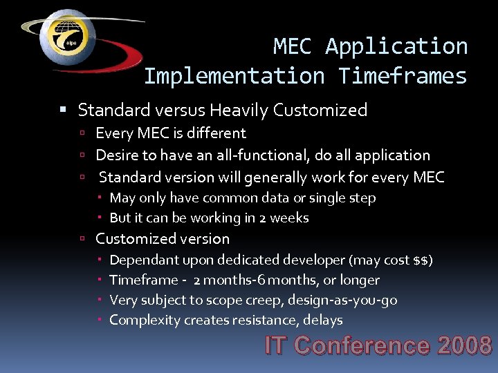 MEC Application Implementation Timeframes Standard versus Heavily Customized Every MEC is different Desire to