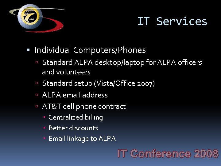 IT Services Individual Computers/Phones Standard ALPA desktop/laptop for ALPA officers and volunteers Standard setup