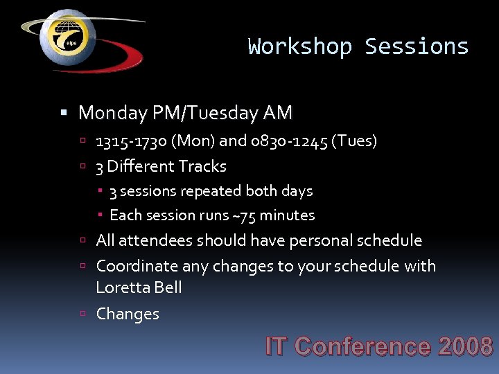 Workshop Sessions Monday PM/Tuesday AM 1315 -1730 (Mon) and 0830 -1245 (Tues) 3 Different