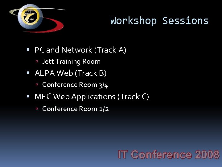Workshop Sessions PC and Network (Track A) Jett Training Room ALPA Web (Track B)