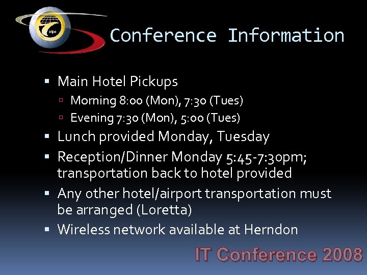 Conference Information Main Hotel Pickups Morning 8: 00 (Mon), 7: 30 (Tues) Evening 7: