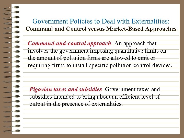 Government Policies to Deal with Externalities: Command Control versus Market-Based Approaches Command-control approach An