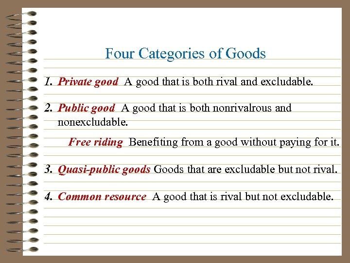Four Categories of Goods 1. Private good A good that is both rival and