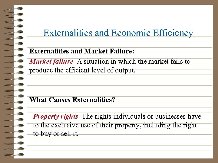 Externalities and Economic Efficiency Externalities and Market Failure: Market failure A situation in which