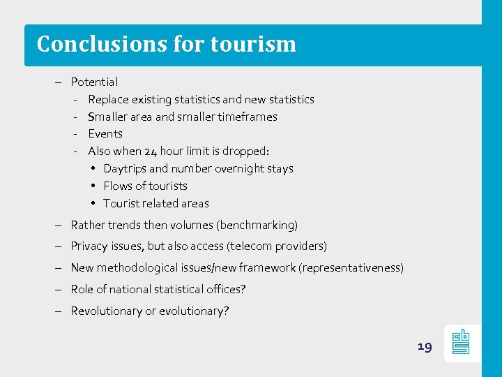 Conclusions for tourism – Potential ‐ Replace existing statistics and new statistics ‐ Smaller